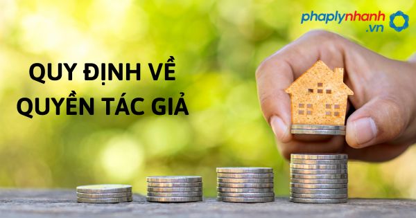 Quyền tác giả là gì? Quy định về quyền tác giả như thế nào theo Luật sở hữu trí tuệ sửa đổi bổ sung 2022? 1 Quy định về quyền tác giả - hỗ trợ, tư vấn pháp lý nhanh