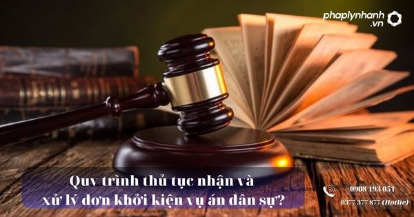 Quy trình thủ tục nhận và xử lý đơn khởi kiện vụ án dân sự - Tư vấn. hỗ trợ pháp lý nhanh