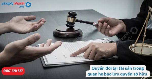 Quyền đòi lại tài sản trong quan hệ bảo lưu quyền sở hữu được quy định như thế nào? 1 Quyền đòi lại tài sản trong quan hệ bảo lưu quyền sở hữu-Hỗ trợ, tư vấn pháp lý nhanh