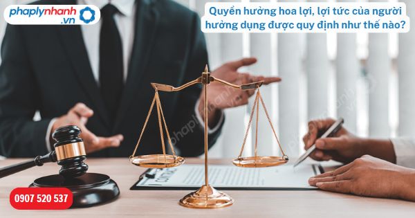 Quyền hưởng hoa lợi, lợi tức của người hưởng dụng được quy định như thế nào? 1 Quyền hưởng hoa lợi, lợi tức của người hưởng dụng được quy định như thế nào-Hỗ trợ, tư vấn pháp lý nhanh