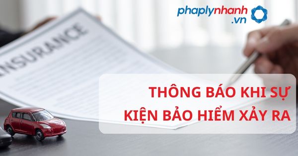 Quy định về Thông báo khi sự kiện bảo hiểm xảy ra theo Luật kinh doanh bảo hiểm 2022? 8 THÔNG BÁO KHI SỰ KIỆN BẢO HIỂM XẢY RA - HỖ TRỢ, TƯ VẤN PHÁP LÝ NHANH