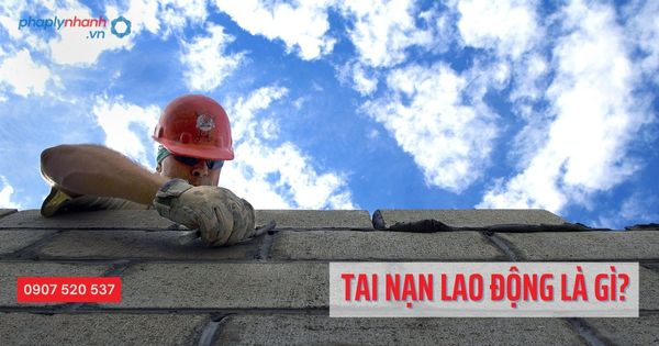 Tai nạn lao động là gì? Đối tượng và cách phân loại 1 Tai nạn lao động là gì - Tư vấn hỗ trợ pháp lý nhanh