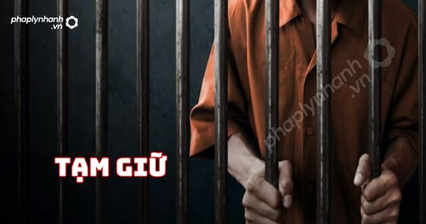 Tạm giữ theo quy định của BLTTHS năm 2015? 1 Tạm giữ - Tư vấn, hỗ trợ pháp lý nhanh