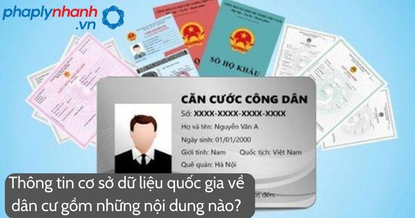 Thông tin cơ sở dữ liệu quốc gia về dân cư gồm những nội dung nào? 1 Thông tin cơ sở dữ liệu quốc gia về dân cư gồm những nội dung nào?