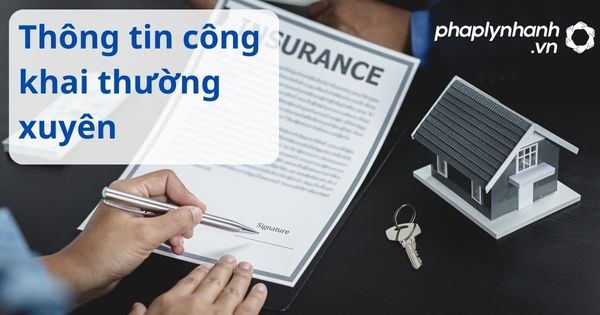 Thông tin công khai thường xuyên theo luật kinh doanh bảo hiểm 2022? 25 Thông tin công khai thường xuyên - hỗ trợ, tư vấn pháp lý nhanh