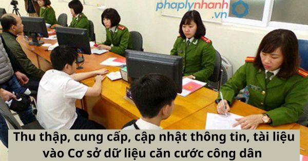 Thu thập, cung cấp, cập nhật thông tin, tài liệu vào Cơ sở dữ liệu căn cước công dân 1 Thu thập, cung cấp, cập nhật thông tin, tài liệu vào Cơ sở dữ liệu căn cước công dân