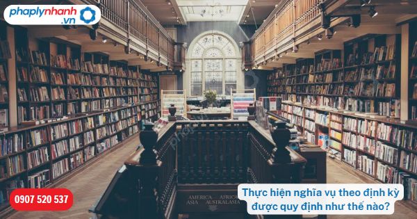 Thực hiện nghĩa vụ theo định kỳ được quy định như thế nào? 9 Thực hiện nghĩa vụ theo định kỳ được quy định như thế nào-Hỗ trợ, tư vấn pháp lý nhanh