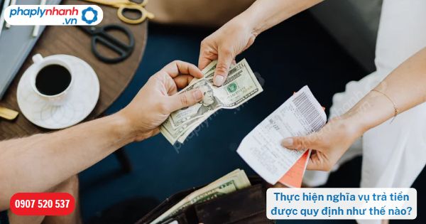 Thực hiện nghĩa vụ trả tiền được quy định như thế nào? 1 Thực hiện nghĩa vụ trả tiền được quy định như thế nào-Hỗ trợ, tư vấn pháp lý nhanh