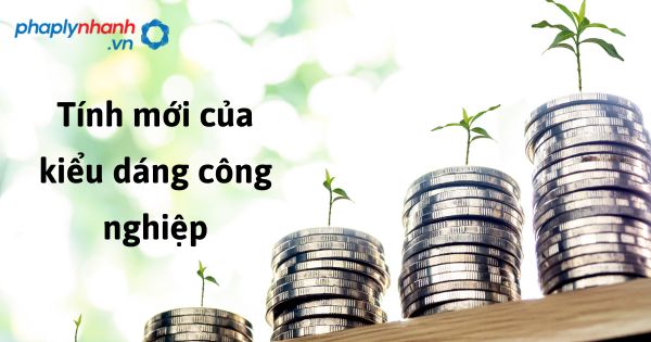 Tính mới của kiểu dáng công nghiệp như thế nào? 1 Tính mới của kiểu dáng công nghiệp - hỗ trợ, tư vấn pháp lý nhanh