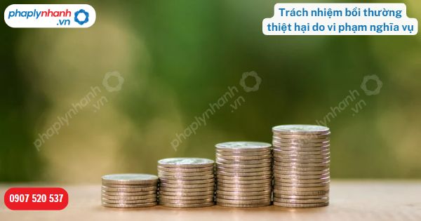 Trách nhiệm bồi thường thiệt hại do vi phạm nghĩa vụ được quy định như thế nào? 1 Trách nhiệm bồi thường thiệt hại do vi phạm nghĩa vụ-Hỗ trợ, tư vấn pháp lý nhanh