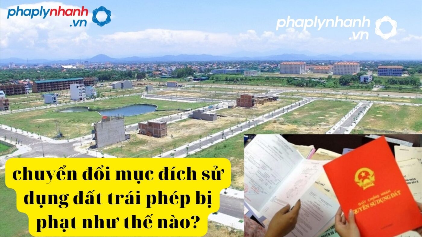 Thế nào là chuyển đổi mục đích sử dụng đất trái phép? 4 chuyển đổi mục đích sử dụng đất trái phép-tư vấn, hỗ trợ pháp lý nhanh