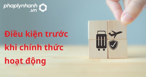 Điều kiện trước khi chính thức hoạt động theo luật kinh doanh bảo hiểm 2022? 14 Điều kiện trước khi chính thức hoạt động - hỗ trợ, tư vấn pháp lý nhanh