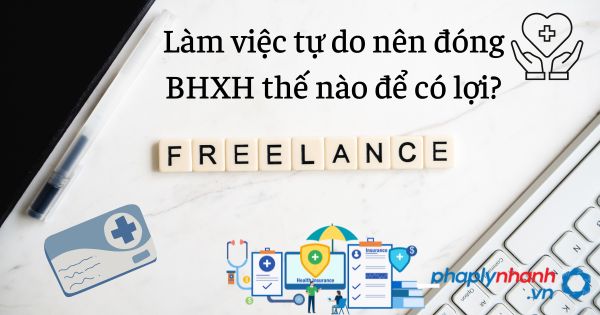 làm việc tự do đóng bhxh nào - tư vấn hỗ trợ pháp lý nhanh