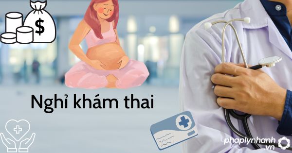 Nghỉ khám thai có bị công ty trừ tiền chuyên cần không? 1 nghỉ khám thai - tư vấn hỗ trợ pháp lý nhanh