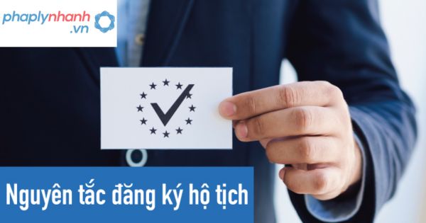 Nguyên tắc khi đăng ký hộ tịch 1 Nguyên tắc khi đăng ký hộ tịch