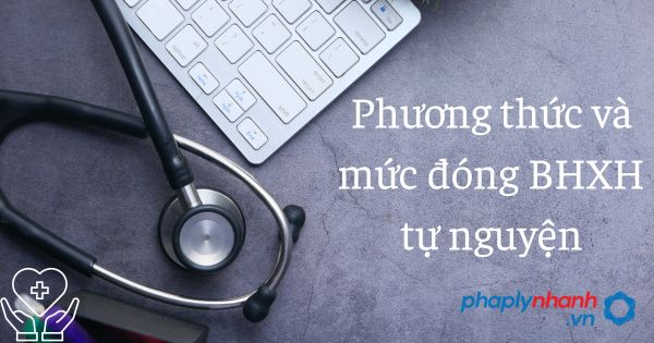 phương thức đóng bhxh tự nguyện - tư vấn hỗ trợ pháp lý nhanh