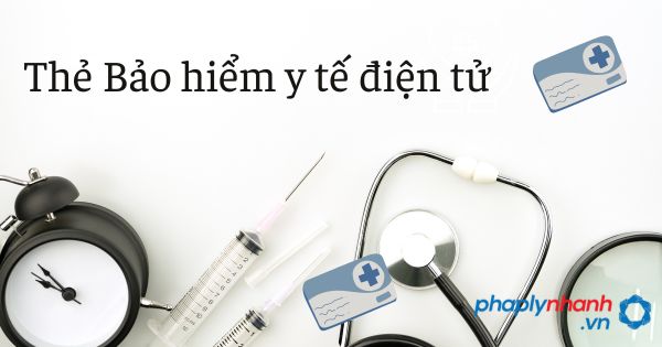 thẻ bảo hiểm y tế điện tử - tư vấn hỗ trợ pháp lý nhanh