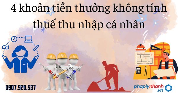 4 khoản tiền thưởng không tính thuế thu nhập cá nhân 1 4 khoản tiền thưởng không tính thuế thu nhập cá nhân - tư vấn hỗ trợ pháp lý nhanh