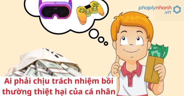 Ai phải chịu trách nhiệm bồi thường thiệt hại của cá nhân? 1 Ai phải chịu trách nhiệm bồi thường thiệt hại của cá nhân?