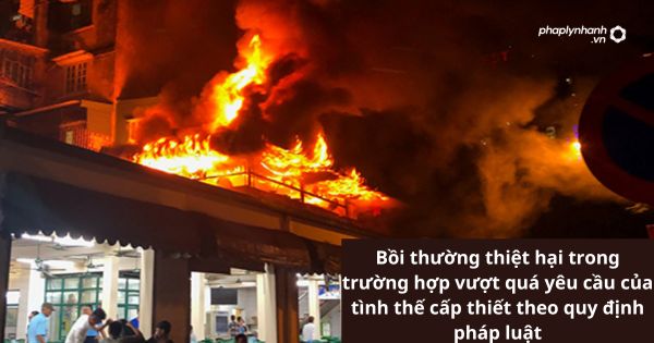 Bồi thường thiệt hại trong trường hợp vượt quá yêu cầu của tình thế cấp thiết theo quy định pháp luật?