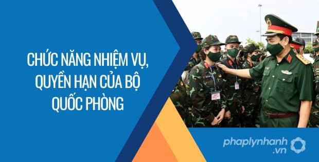 CHỨC NĂNG NHIỆM VỤ, QUYỀN HẠN CỦA BỘ QUỐC PHÒNG 1 CHỨC NĂNG NHIỆM VỤ, QUYỀN HẠN CỦA BỘ QUỐC PHÒNG