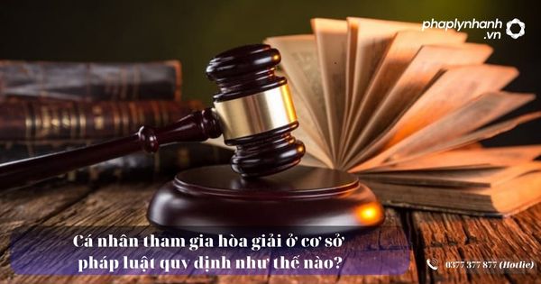 Pháp luật có quy định như thế nào về việc cá nhân tham gia hòa giải ở cơ sở? 1 Cá nhân tham gia hòa giải ở cơ sở pháp luật quy định như thế nào - Tư vấn, hỗ trợ pháp lý nhanh