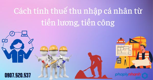 Cách tính thuế thu nhập cá nhân 2023 từ tiền lương, tiền công: Đối với cá nhân cư trú 2 Cách tính thuế thu nhập cá nhân từ tiền lương, tiền công - tư vấn hỗ trợ pháp lý nhanh