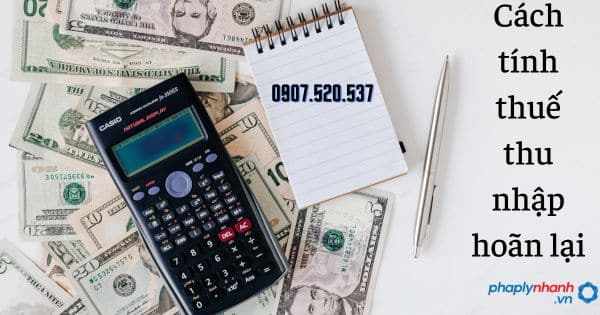 Cách tính thuế thu nhập hoãn lại 10 Cách tính thuế thu nhập hoãn lại -tư vấn hỗ trợ pháp lý nhanh