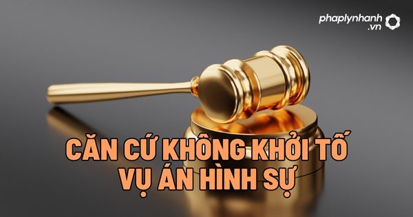 Căn cứ không khởi tố vụ án hình sự - Tư vấn, hỗ trợ pháp lý nhanh