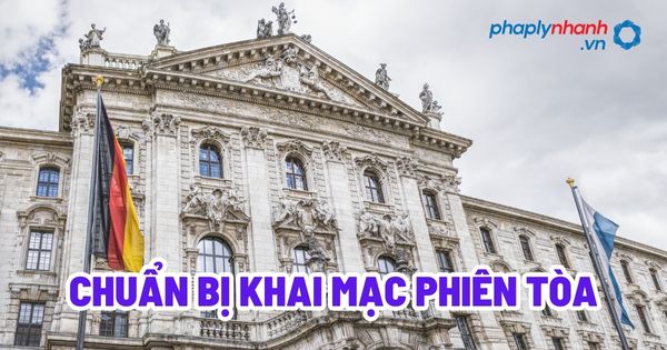 Chuẩn bị khai mạc phiên tòa? 1 Chuẩn bị khai mạc phiên tòa - Tư vấn, hỗ trợ pháp lý nhanh
