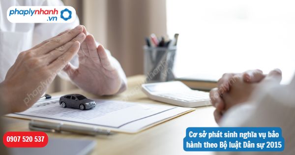 Cơ sở phát sinh nghĩa vụ bảo hành theo Bộ luật Dân sự 2015 1 Cơ sở phát sinh nghĩa vụ bảo hành theo Bộ luật Dân sự 2015-Hỗ trợ, tư vấn pháp lý nhanh