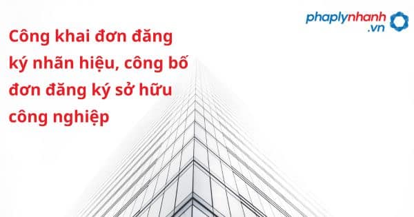 Công khai đơn đăng ký nhãn hiệu, công bố đơn đăng ký sở hữu công nghiệp được quy định như thế nào? 1 Công khai đơn đăng ký nhãn hiệu, công bố đơn đăng ký sở hữu công nghiệp - hỗ trợ, tư vấn pháp lý nhanh