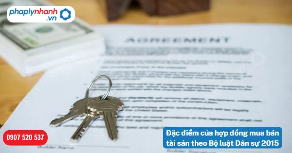 Đặc điểm của hợp đồng mua bán tài sản theo Bộ luật Dân sự 2015? 1 Đặc điểm của hợp đồng mua bán tài sản theo Bộ luật Dân sự 2015-Hỗ trợ, tư vấn pháp lý nhanh