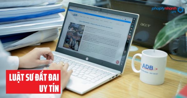 Dịch vụ luật sư đất đai uy tín 1 Dịch vụ luật sư đất đai uy tín - Tư vấn hỗ trợ pháp lý nhanh