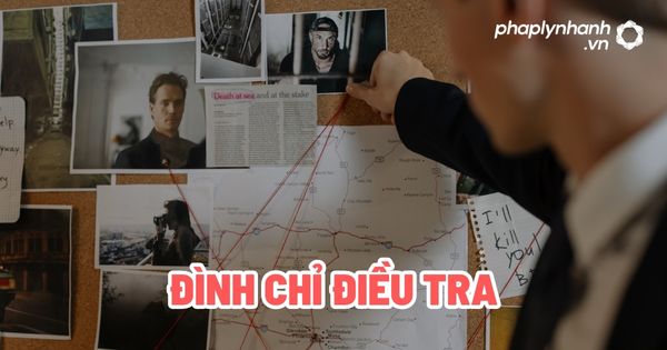 Căn cứ nào để đình chỉ điều tra? 1 Đình chỉ điều tra - Tư vấn, hỗ trợ pháp lý nhanh