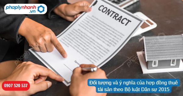 Đối tượng và ý nghĩa của hợp đồng thuê tài sản theo Bộ luật Dân sự 2015 1 Đối tượng và ý nghĩa của hợp đồng thuê tài sản theo Bộ luật Dân sự 2015-Hỗ trợ, tư vấn pháp lý nhanh