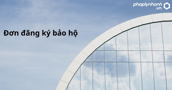 Đơn đăng ký bảo hộ như thế nào? 1 Đơn đăng ký bảo hộ - hỗ trợ, tư vấn pháp lý nhanh