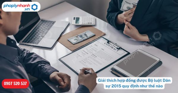 Giải thích hợp đồng được Bộ luật Dân sự 2015 quy định như thế nào? 1 Giải thích hợp đồng được Bộ luật Dân sự 2015 quy định như thế nào-Hỗ trợ, tư vấn pháp lý nhanh