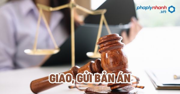 Giao, gửi bản án? 1 Giao, gửi bản án - Tư vấn, hỗ trợ pháp lý nhanh