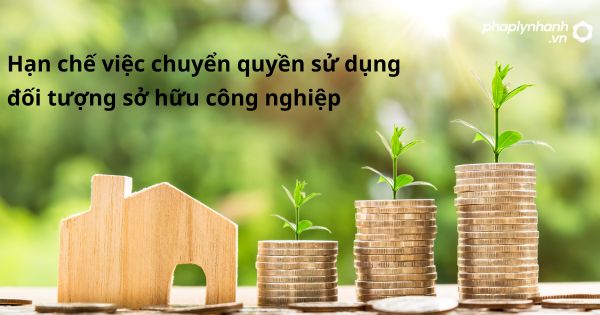 Hạn chế việc chuyển quyền sử dụng đối tượng sở hữu công nghiệp 1 Hạn chế việc chuyển quyền sử dụng đối tượng sở hữu công nghiệp - hỗ trợ, tư vấn pháp lý nhanh