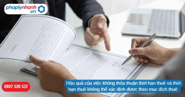 Hậu quả của việc không thỏa thuận thời hạn thuê và thời hạn thuê không thể xác định được theo mục đích thuê được quy định như thế nào? 1 Hậu quả của việc không thỏa thuận thời hạn thuê và thời hạn thuê không thể xác định được theo mục đích thuê-Hỗ trợ, tư vấn pháp lý nhanh