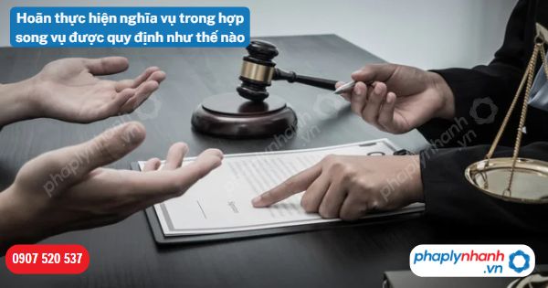 Hoãn thực hiện nghĩa vụ trong hợp song vụ được quy định như thế nào? 19 Hoãn thực hiện nghĩa vụ trong hợp đồng song vụ - Tư vấn hỗ trợ pháp lý nhanh