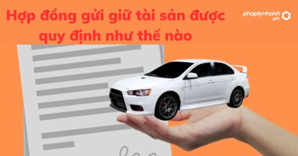 Hợp đồng gửi giữ tài sản được quy định như thế nào