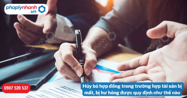 Hủy bỏ hợp đồng trong trường hợp tài sản bị mất, bị hư hỏng được quy định như thế nào? 5 Hủy bỏ hợp đồng trong trường hợp tài sản bị mất, bị hư hỏng được quy định như thế nào-Hỗ trợ, tư vấn pháp lý nhanh