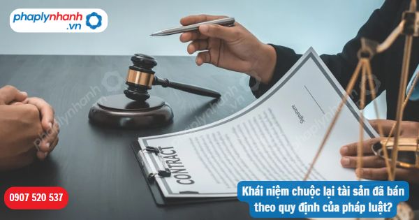 Khái niệm chuộc lại tài sản đã bán theo quy định của pháp luật? 1 Khái niệm chuộc lại tài sản đã bán theo quy định của pháp luật-Hỗ trợ, tư vấn pháp lý nhanh