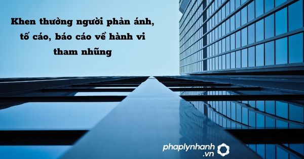 Khen thưởng người phản ánh, tố cáo, báo cáo về hành vi tham nhũng được quy định như thế nào? 1 Khen thưởng người phản ánh, tố cáo, báo cáo về hành vi tham nhũng - hỗ trợ, tư vấn pháp lý nhanh