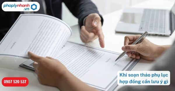 Khi soạn thảo phụ lục hợp đồng cần lưu ý gì? 5 Khi soạn thảo phụ lục hợp đồng cần lưu ý gì-Hỗ trợ, tư vấn pháp lý nhanh