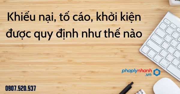 Khiếu nại, tố cáo, khởi kiện được quy định như thế nào trong Luật quản lý thuế 2019 1 Khiếu nại, tố cáo, khởi kiện được quy định như thế nào - tư vấn hỗ trợ pháp lý nhanh
