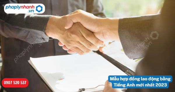Mẫu hợp đồng lao động bằng Tiếng Anh mới nhất 2023-Hỗ trợ, tư vấn pháp lý nhanh