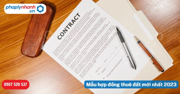 Mẫu hợp đồng thuê đất mới nhất 2023 1 Mẫu hợp đồng thuê đất mới nhất 2023-Hỗ trợ, tư vấn pháp lý nhanh